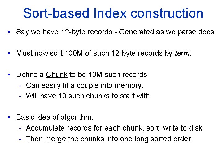 Sort based Index construction • Say we have 12 byte records - Generated as