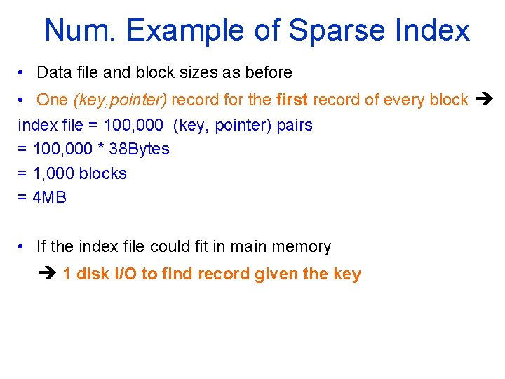 Num. Example of Sparse Index • Data file and block sizes as before •