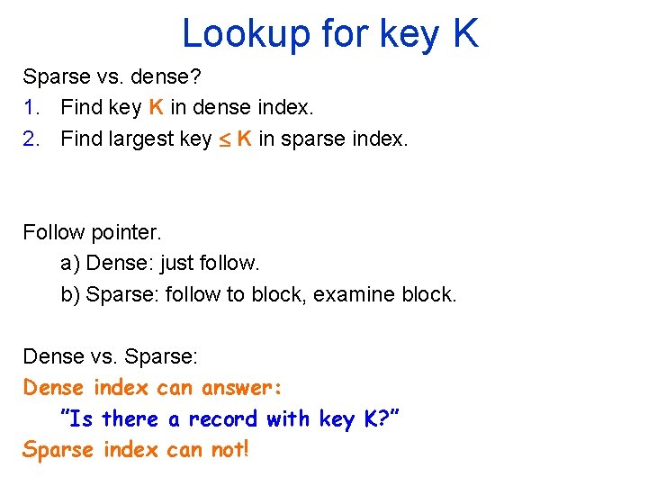Lookup for key K Sparse vs. dense? 1. Find key K in dense index.