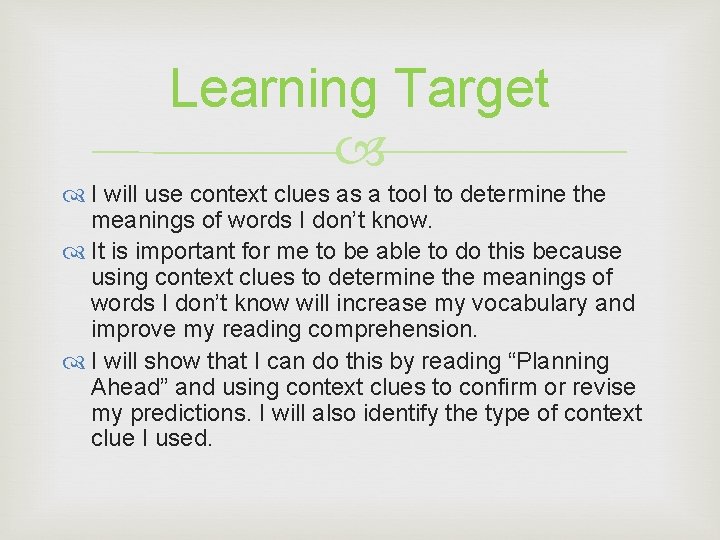 Learning Target I will use context clues as a tool to determine the meanings Learning Target I will use context clues as a tool to determine the meanings