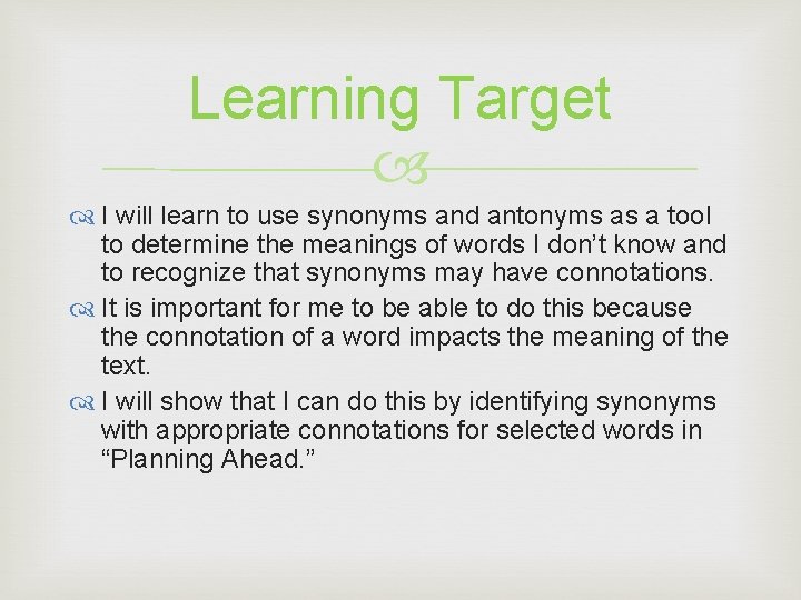 Learning Target I will learn to use synonyms and antonyms as a tool to Learning Target I will learn to use synonyms and antonyms as a tool to