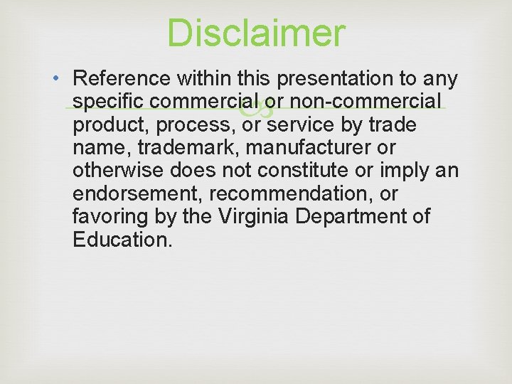 Disclaimer • Reference within this presentation to any specific commercial or non-commercial product, process, Disclaimer • Reference within this presentation to any specific commercial or non-commercial product, process,