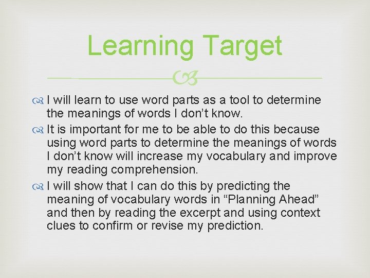 Learning Target I will learn to use word parts as a tool to determine Learning Target I will learn to use word parts as a tool to determine