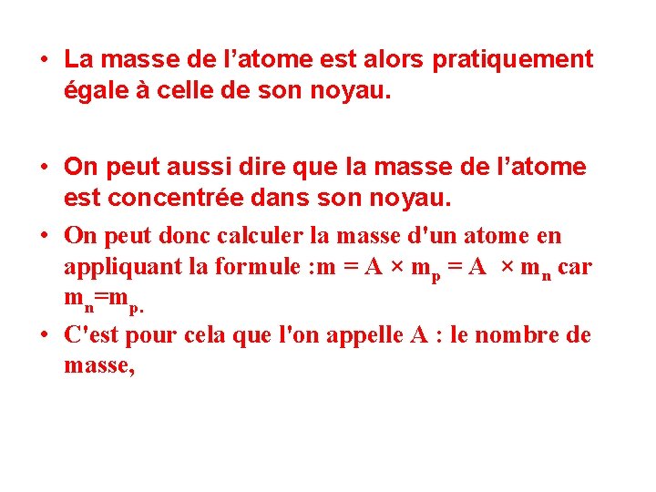  • La masse de l’atome est alors pratiquement égale à celle de son