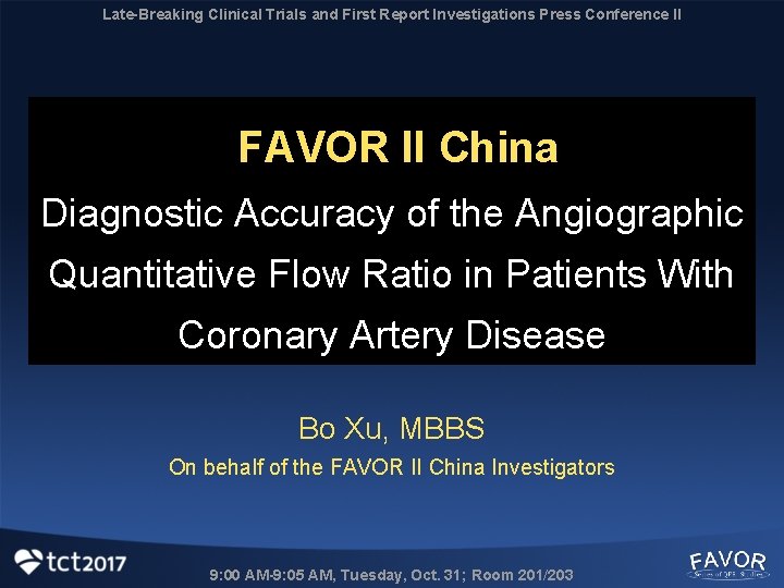 Late-Breaking Clinical Trials and First Report Investigations Press Conference II FAVOR II China Diagnostic