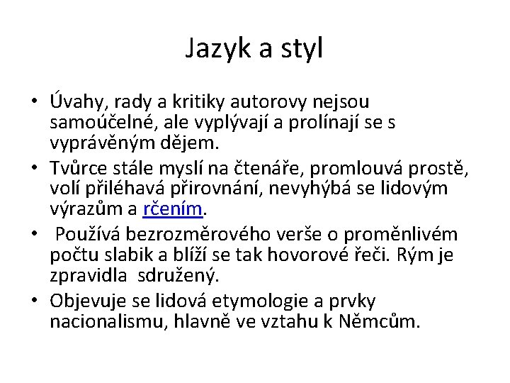 Jazyk a styl • Úvahy, rady a kritiky autorovy nejsou samoúčelné, ale vyplývají a Jazyk a styl • Úvahy, rady a kritiky autorovy nejsou samoúčelné, ale vyplývají a