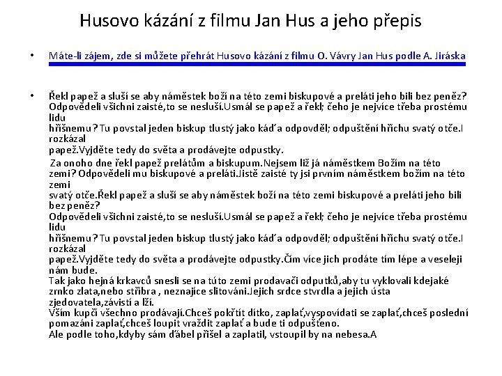 Husovo kázání z filmu Jan Hus a jeho přepis • Máte-li zájem, zde si Husovo kázání z filmu Jan Hus a jeho přepis • Máte-li zájem, zde si