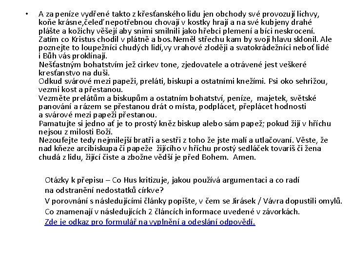 • A za peníze vydřené takto z křesťanského lidu jen obchody své provozují • A za peníze vydřené takto z křesťanského lidu jen obchody své provozují