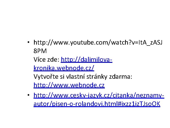 • http: //www. youtube. com/watch? v=It. A_z. ASJ 8 PM Více zde: http: • http: //www. youtube. com/watch? v=It. A_z. ASJ 8 PM Více zde: http: