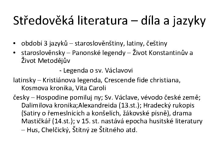 Středověká literatura – díla a jazyky • období 3 jazyků – staroslověnštiny, latiny, češtiny