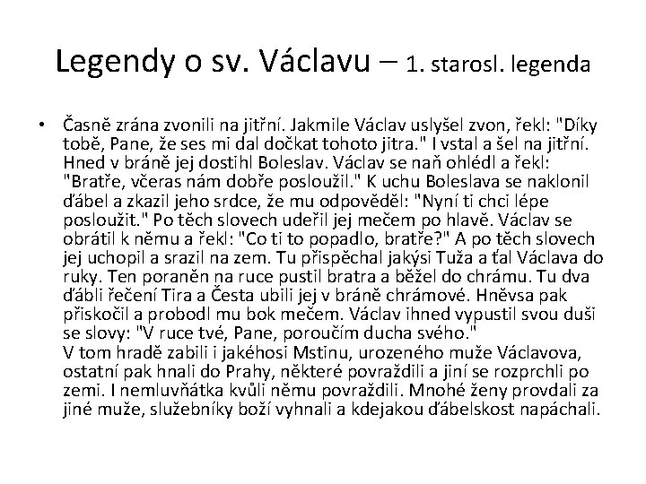 Legendy o sv. Václavu – 1. starosl. legenda • Časně zrána zvonili na jitřní.