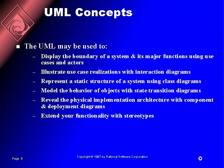 UML Concepts n The UML may be used to: – – – Page 8 UML Concepts n The UML may be used to: – – – Page 8