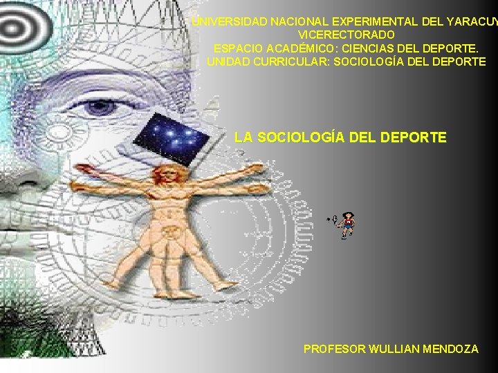 UNIVERSIDAD NACIONAL EXPERIMENTAL DEL YARACUY VICERECTORADO ESPACIO ACADÉMICO: CIENCIAS DEL DEPORTE. UNIDAD CURRICULAR: SOCIOLOGÍA