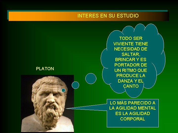 INTERES EN SU ESTUDIO PLATON TODO SER VIVIENTE TIENE NECESIDAD DE SALTAR, BRINCAR Y