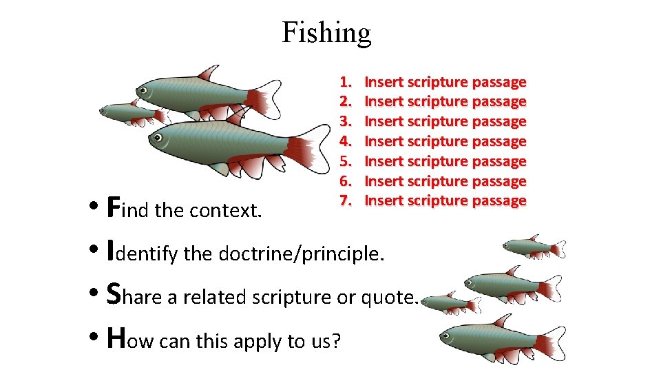 Fishing 1. 2. 3. 4. 5. 6. 7. Insert scripture passage Insert scripture passage