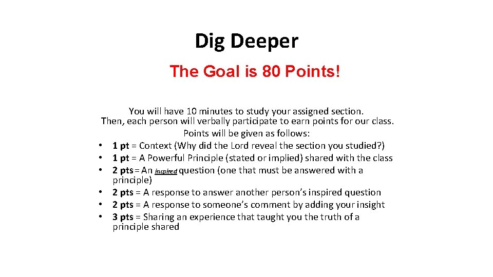 Dig Deeper The Goal is 80 Points! You will have 10 minutes to study