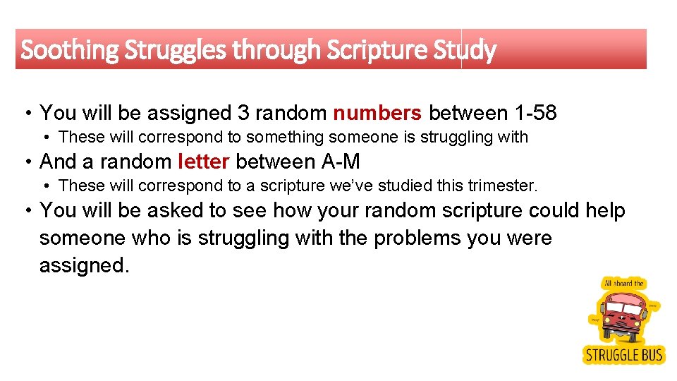 Soothing Struggles through Scripture Study • You will be assigned 3 random numbers between