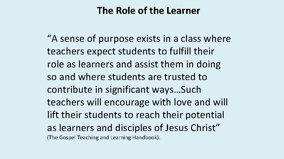 The Role of the Learner “A sense of purpose exists in a class where