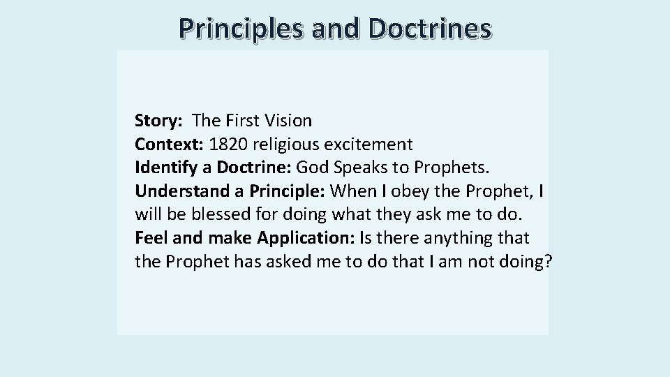 Principles and Doctrines Story: The First Vision Context: 1820 religious excitement Identify a Doctrine: