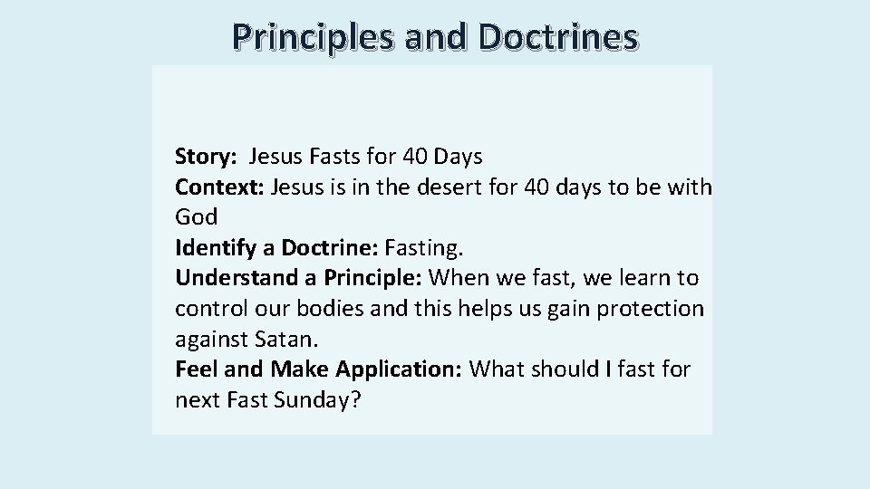 Principles and Doctrines Story: Jesus Fasts for 40 Days Context: Jesus is in the