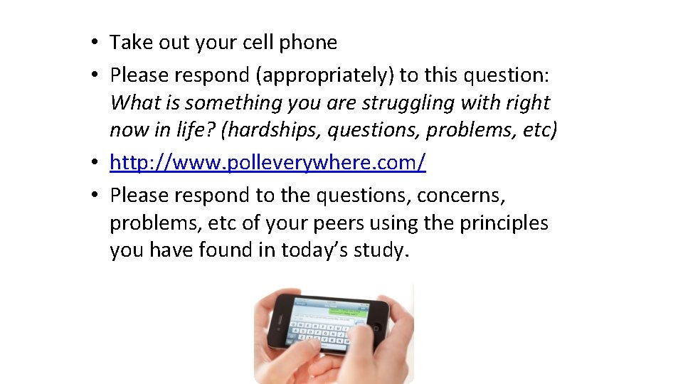  • Take out your cell phone • Please respond (appropriately) to this question: