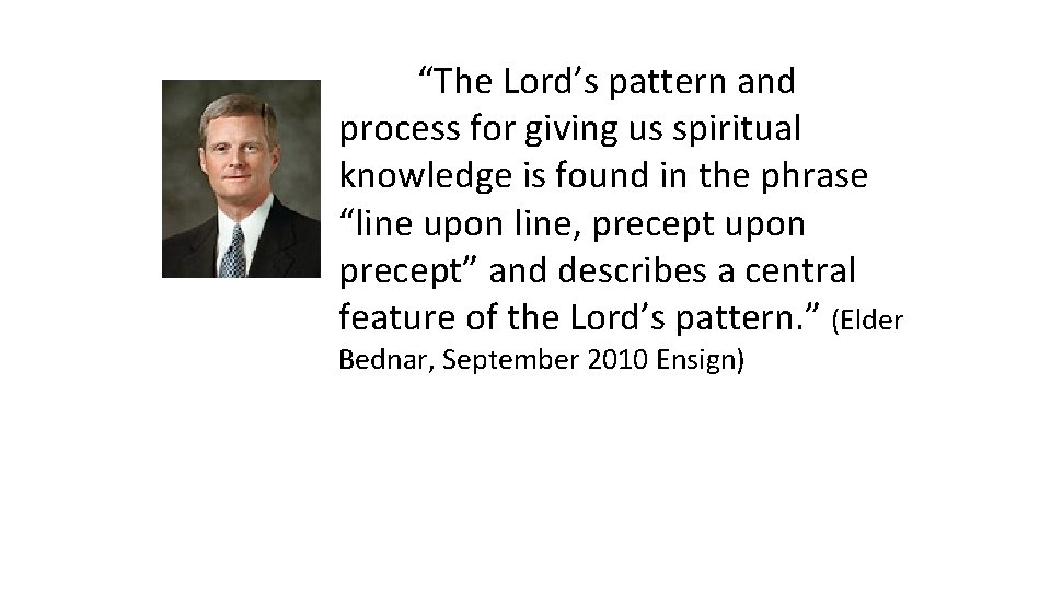 “The Lord’s pattern and process for giving us spiritual knowledge is found in the