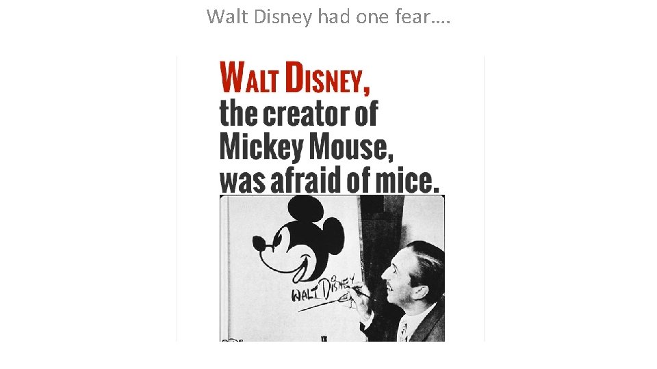 Walt Disney had one fear…. 