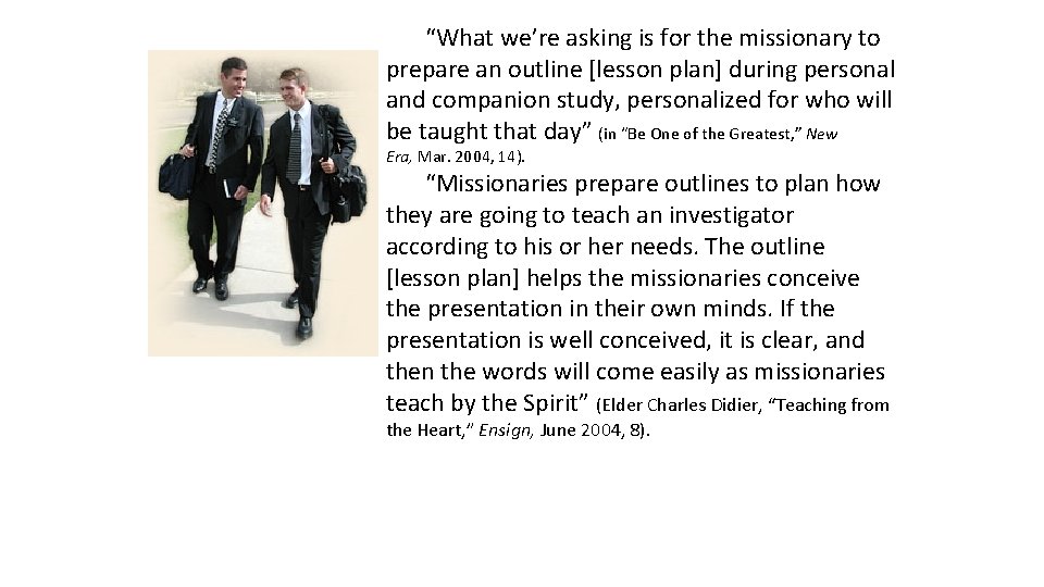 “What we’re asking is for the missionary to prepare an outline [lesson plan] during