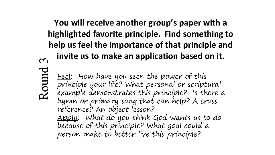 Round 3 You will receive another group’s paper with a highlighted favorite principle. Find