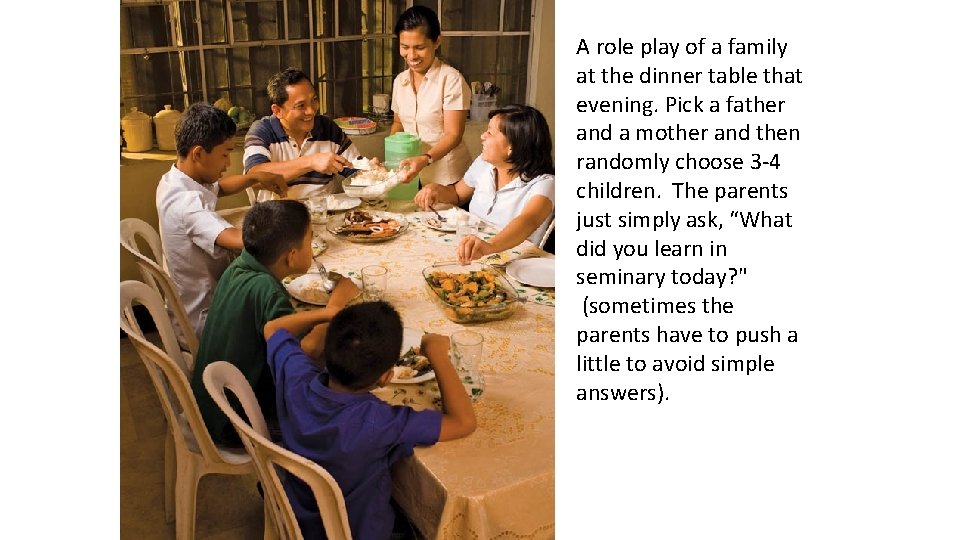 A role play of a family at the dinner table that evening. Pick a