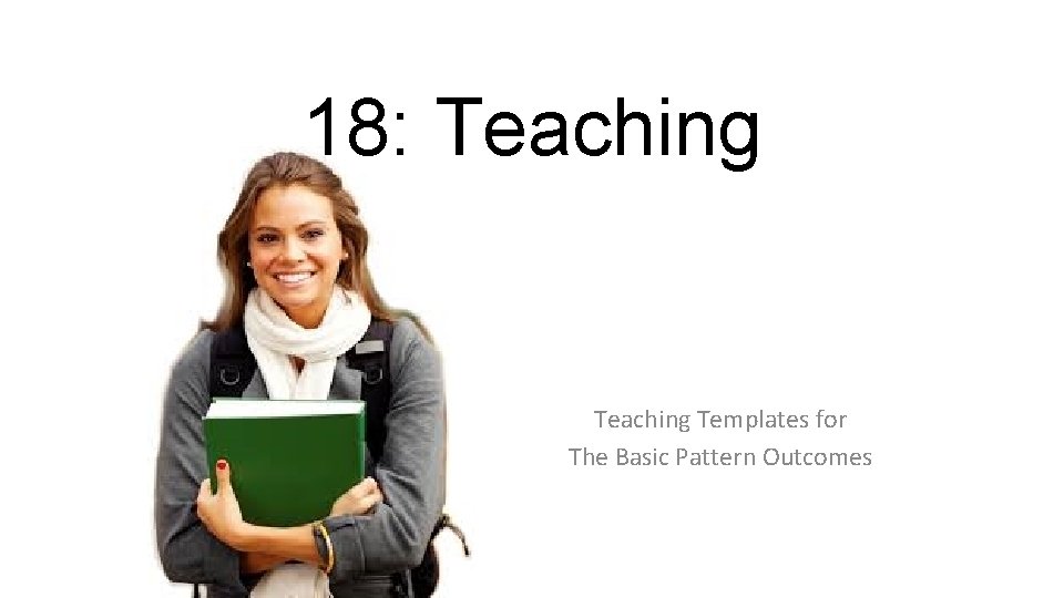 18: Teaching Templates for The Basic Pattern Outcomes 