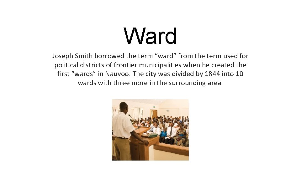 Ward Joseph Smith borrowed the term “ward” from the term used for political districts