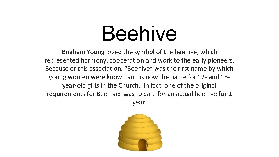 Beehive Brigham Young loved the symbol of the beehive, which represented harmony, cooperation and