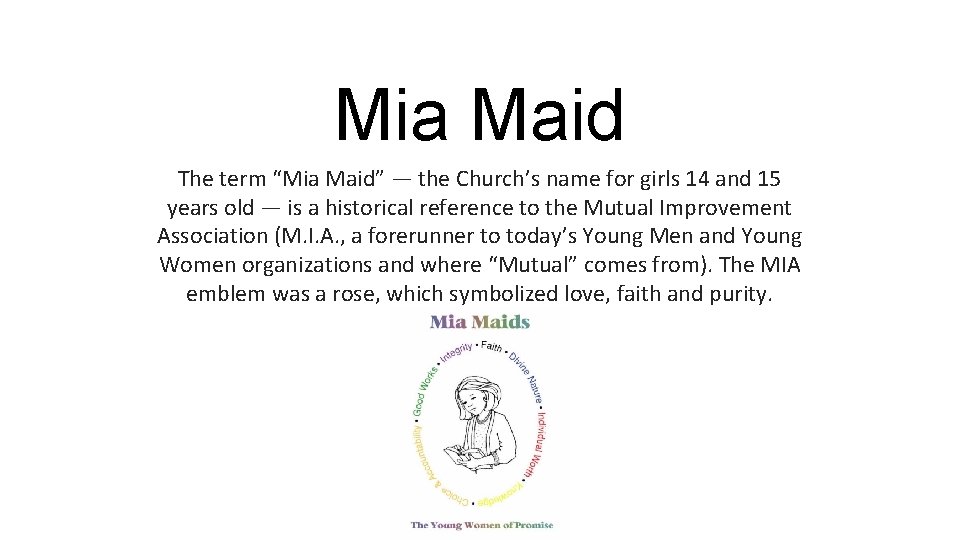 Mia Maid The term “Mia Maid” — the Church’s name for girls 14 and
