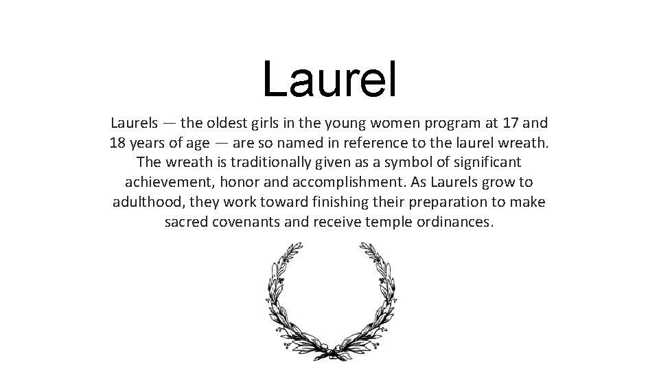 Laurels — the oldest girls in the young women program at 17 and 18