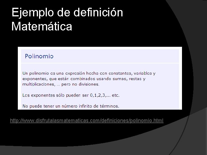 Ejemplo de definición Matemática http: //www. disfrutalasmatematicas. com/definiciones/polinomio. html 