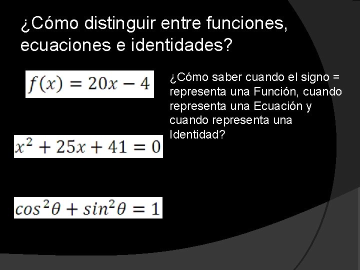 ¿Cómo distinguir entre funciones, ecuaciones e identidades? ¿Cómo saber cuando el signo = representa