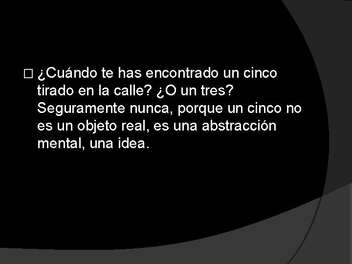 � ¿Cuándo te has encontrado un cinco tirado en la calle? ¿O un tres?