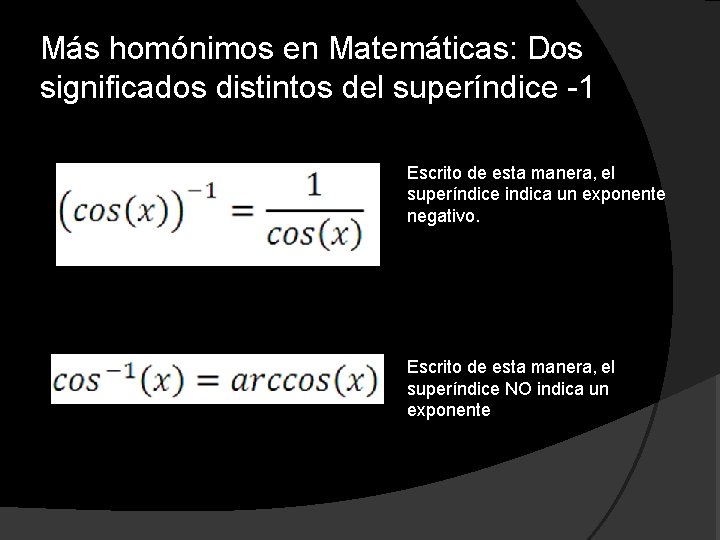 Más homónimos en Matemáticas: Dos significados distintos del superíndice -1 Escrito de esta manera,