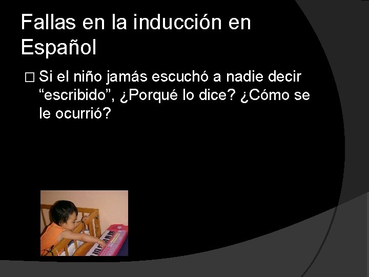 Fallas en la inducción en Español � Si el niño jamás escuchó a nadie