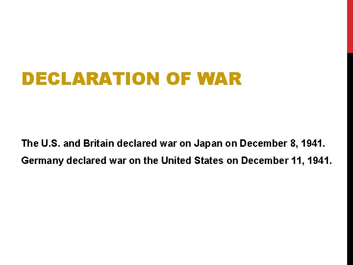 DECLARATION OF WAR The U. S. and Britain declared war on Japan on December DECLARATION OF WAR The U. S. and Britain declared war on Japan on December