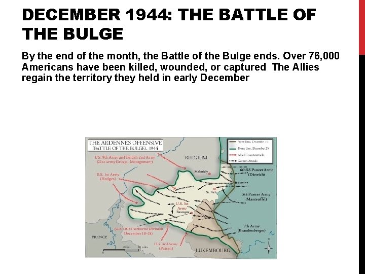 DECEMBER 1944: THE BATTLE OF THE BULGE By the end of the month, the DECEMBER 1944: THE BATTLE OF THE BULGE By the end of the month, the