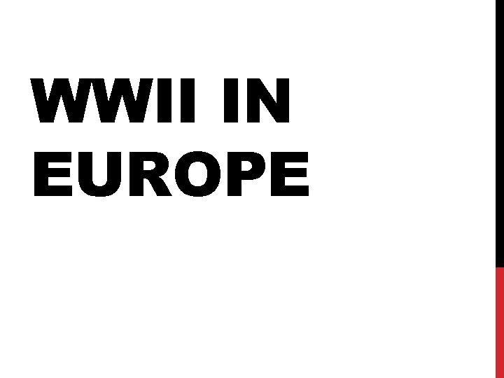 WWII IN EUROPE WWII IN EUROPE