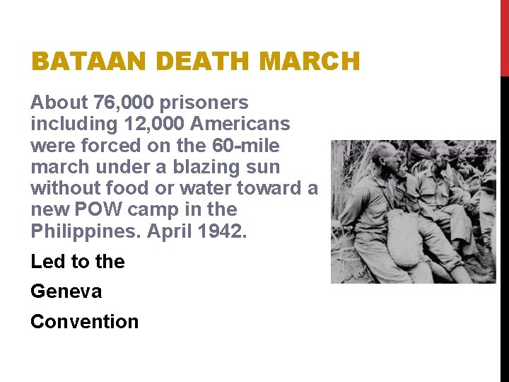 BATAAN DEATH MARCH About 76, 000 prisoners including 12, 000 Americans were forced on BATAAN DEATH MARCH About 76, 000 prisoners including 12, 000 Americans were forced on