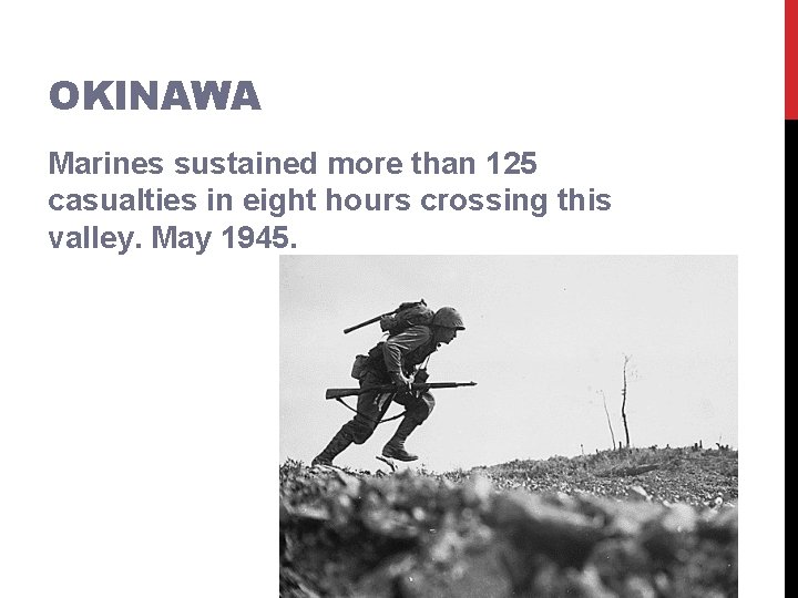 OKINAWA Marines sustained more than 125 casualties in eight hours crossing this valley. May OKINAWA Marines sustained more than 125 casualties in eight hours crossing this valley. May