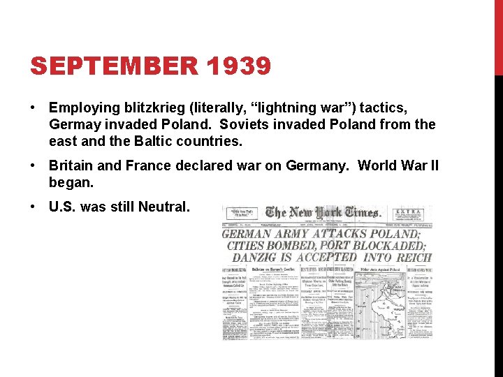 SEPTEMBER 1939 • Employing blitzkrieg (literally, “lightning war”) tactics, Germay invaded Poland. Soviets invaded SEPTEMBER 1939 • Employing blitzkrieg (literally, “lightning war”) tactics, Germay invaded Poland. Soviets invaded