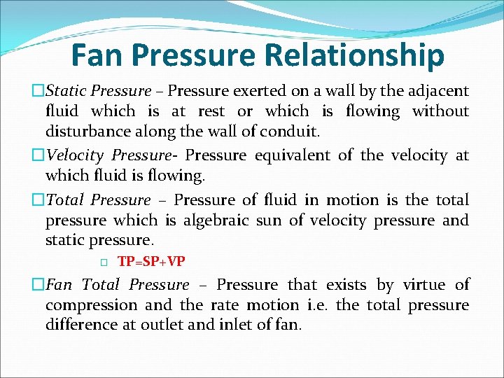 Fan Pressure Relationship �Static Pressure – Pressure exerted on a wall by the adjacent