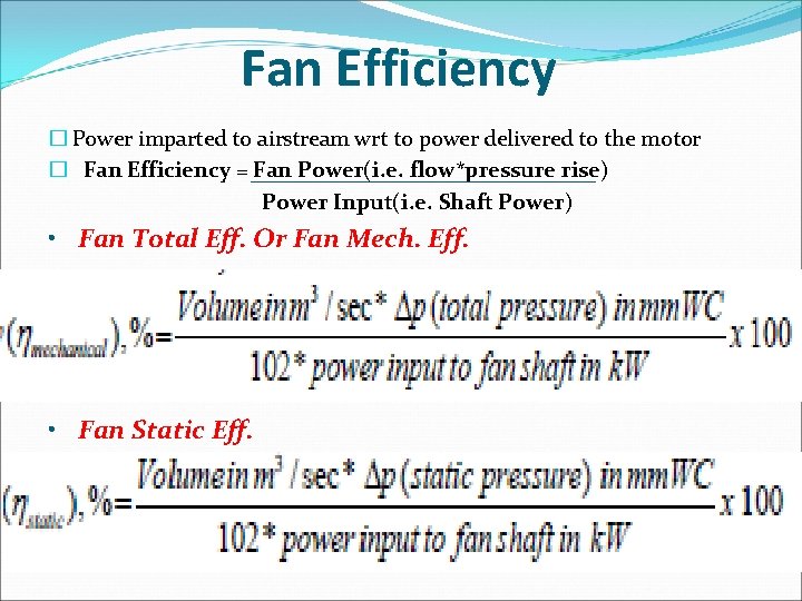 Fan Efficiency � Power imparted to airstream wrt to power delivered to the motor