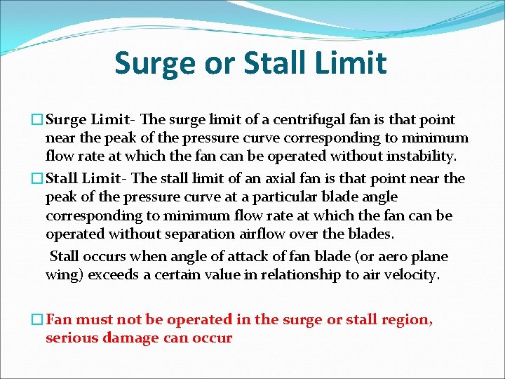 Surge or Stall Limit �Surge Limit- The surge limit of a centrifugal fan is