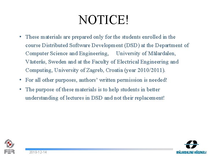 NOTICE! • These materials are prepared only for the students enrolled in the course